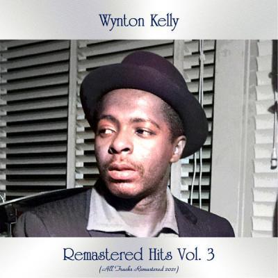 Wynton Kelly   Remastered Hits Vol. 3 (All Tracks Remastered 2021) (2021)