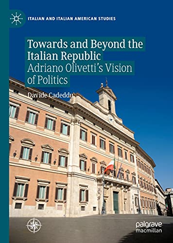 Towards and Beyond the Italian Republic: Adriano Olivetti's Vision of Politics