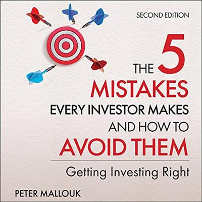 The 5 Mistakes Every Investor Makes and How to Avoid Them, 2nd Edition Getting Investing Right [Audiobook]