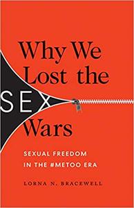 Why We Lost the Sex Wars Sexual Freedom in the #MeToo Era