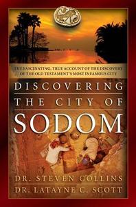 Discovering the City of Sodom The Fascinating, True Account of the Discovery of the Old Testament's Most Infamous City