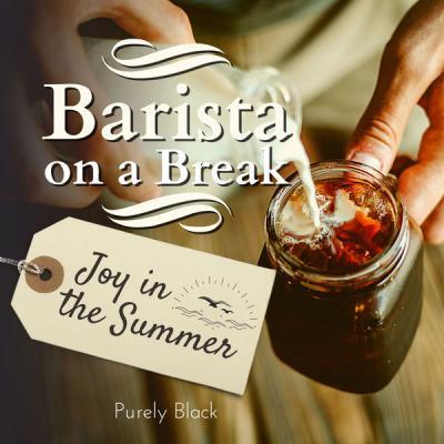 Purely Black   Barista on a Break   Joy in the Summer (2021)