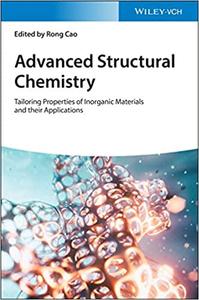 Advanced Structural Chemistry Tailoring Properties of Inorganic Materials and their Applications Ed 3