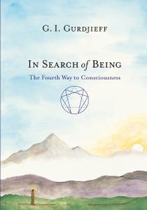 In Search of Being The Fourth Way to Consciousness