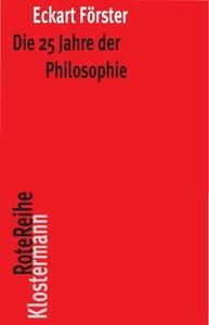 Die 25 Jahre der Philosophie Eine systematische Rekonstruktion
