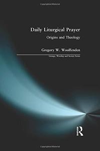 Daily Liturgical Prayer Origins and Theology