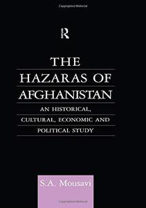The Hazaras of Afghanistan An Historical, Cultural, Economic and Political Study