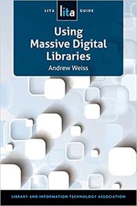 Using Massive Digital Libraries A LITA Guide