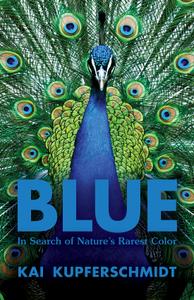 Blue In Search of Nature's Rarest Color