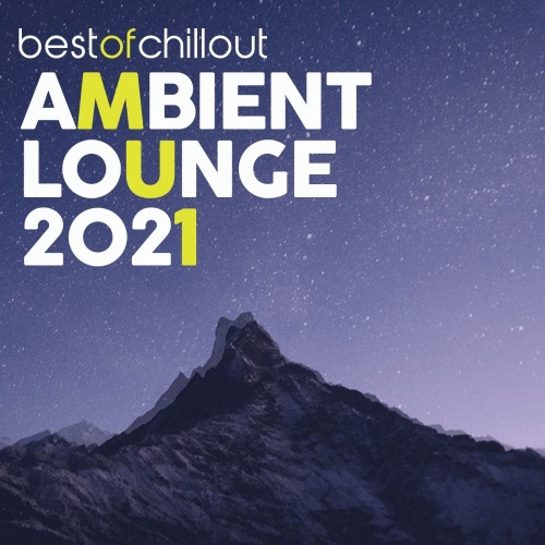 Best of Chillout Ambient Lounge 2021 (2021)