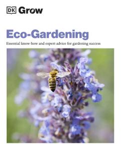 Grow Eco-gardening Essential Know-how and Expert Advice for Gardening Success