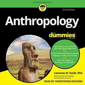 Anthropology for Dummies, 2nd Edition [Audiobook]