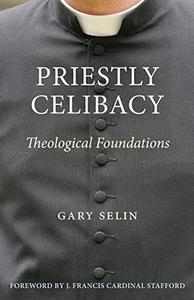 Priestly Celibacy Theological Foundations