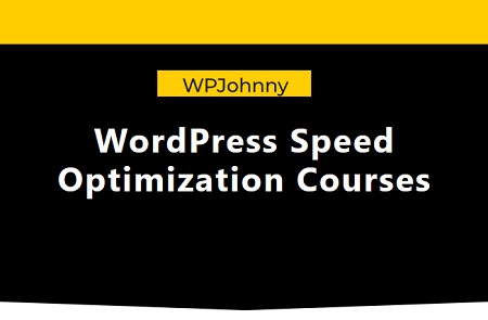 WordPress Speed Optimization Courses - WPJohnny