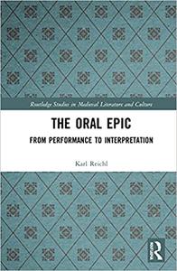 The Oral Epic From Performance to Interpretation