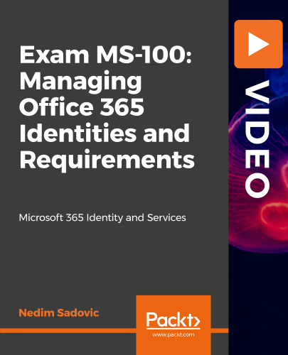 Packt - Exam MS-100 Microsoft 365 Identity and Services Cours