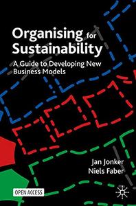Organizing for Sustainability A Guide to Developing New Business Models