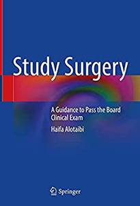 Study Surgery A Guidance to Pass the Board Clinical Exam
