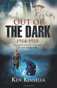 Out of the Dark, 1914-1918 South Dubliners Who Fell in the Great War