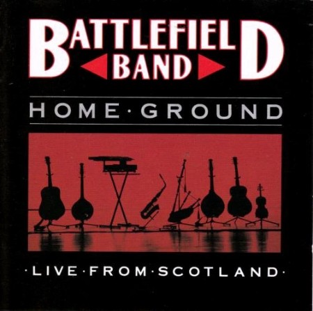 Battlefield Band   Home Ground (Live From Scotland)