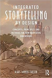 Integrated Storytelling by Design Concepts, Principles and Methods for New Narrative Dimensions