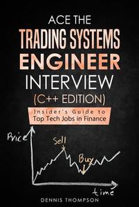 Ace the Trading Systems Engineer Interview (C++ Edition) Insider's Guide to Top Tech Jobs in Finance
