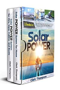 Solar Power for Beginners 2 Books in 1 The Perfect Guide for Beginners to Easily and Efficiently Plan & Install Off-Grid Solar