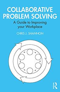 Collaborative Problem Solving A Guide to Improving your Workplace