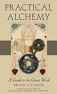 Practical Alchemy A Guide to the Great Work