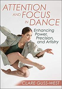 Attention and Focus in Dance Enhancing Power, Precision, and Artistry