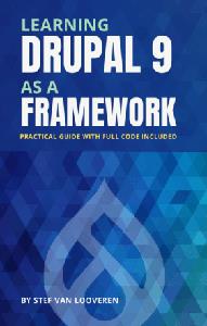 Learning Drupal 9 as a framework  Your guide to custom drupal. Full project code included