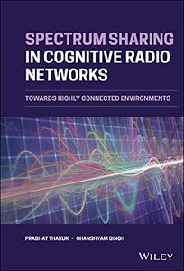 Spectrum Sharing in Cognitive Radio Networks  Towards Highly Connected Environments