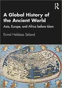 A Global History of the Ancient World Asia, Europe and Africa before Islam