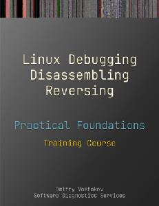 Practical Foundations of Linux Debugging, Disassembling, Reversing Training Course