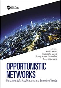 Opportunistic Networks Fundamentals, Applications and Emerging Trends