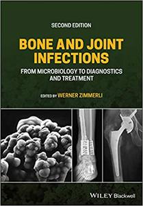 Bone and Joint Infections From Microbiology to Diagnostics and Treatment, 2nd Edition