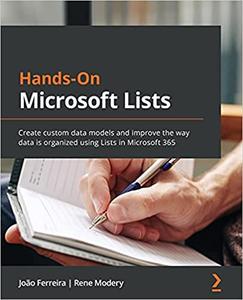 Hands-On Microsoft Lists Create custom data models and improve the way data is organized using Lists in Microsoft 365