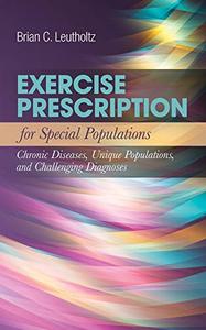 Exercise Prescription for Special Populations Chronic Disease, Unique Populations, and Challenging Diagnosis