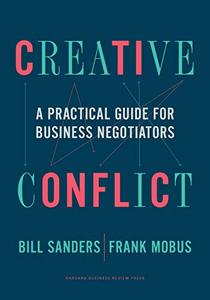 Creative Conflict A Practical Guide for Business Negotiators