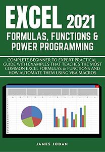 Excel 2021 Formulas, Functions & Power Programming Complete Beginner to Expert Practical Guide With Examples
