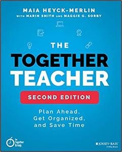 The Together Teacher Plan Ahead, Get Organized, and Save Time!, 2nd Edition