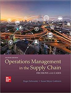 Operations Management in the Supply Chain Decisions & Cases, 8th Edition