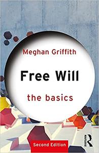 Free Will The Basics, 2nd Edition