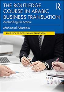 The Routledge Course in Arabic Business Translation Arabic-English-Arabic