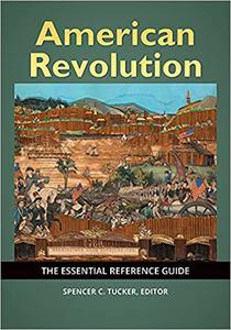 American Revolution The Essential Reference Guide