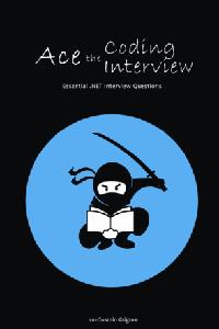 Ace The Coding Interview Essential .NET Interview Questions The ultimate guide to mastering the tech interview