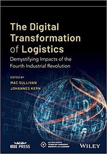 The Digital Transformation of Logistics Demystifying Impacts of the Fourth Industrial Revolution