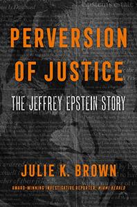 Perversion of Justice The Jeffrey Epstein Story