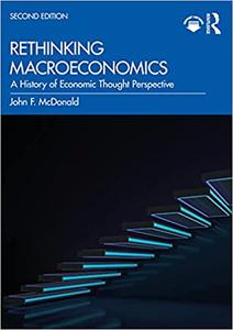 Rethinking Macroeconomics A History of Economic Thought Perspective, 2nd Edition