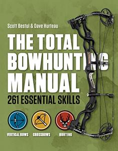 Total Bowhunter Manual 261 Essential Skills (Field & Stream)